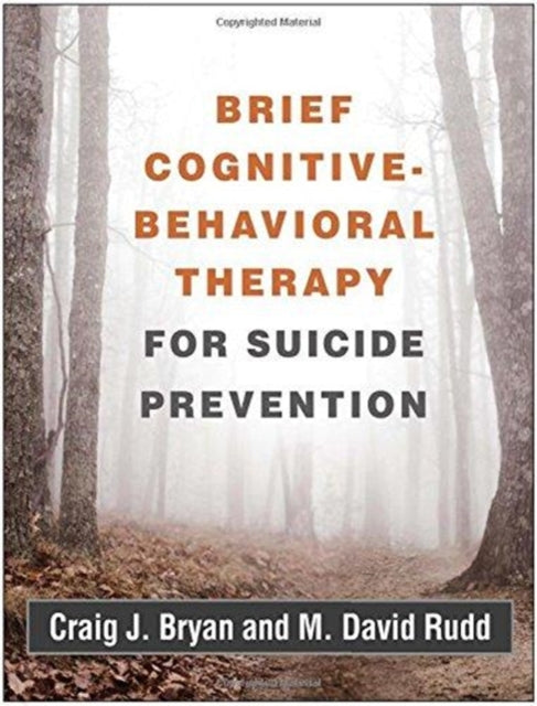Book cover of: Brief Cognitive-Behavioral Therapy for Suicide Prevention. By: Craig J. Bryan