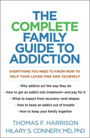 The Complete Family Guide to Addiction