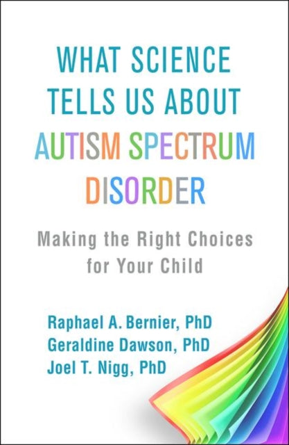 Book cover of: What Science Tells Us about Autism Spectrum Disorder. By: Raphael A. Bernier