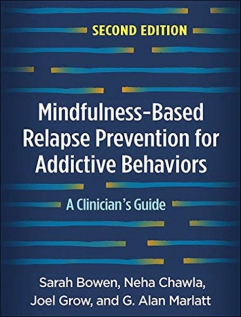 Book cover of: Mindfulness-Based Relapse Prevention for Addictive Behaviors, Second Edition. By: Sarah Bowen