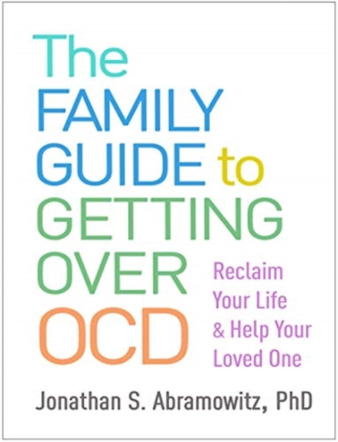 Book cover of: Family Guide to Getting Over OCD. By: Jonathan S. Abramowitz