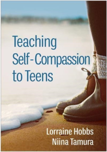 Book cover of: Teaching Self-Compassion to Teens. By: Lorraine Hobbs