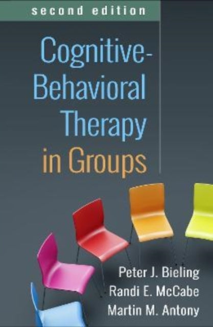 Book cover of: Cognitive-Behavioral Therapy in Groups, Second Edition. By: Peter J. Bieling