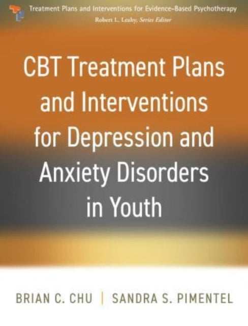 Book cover of: CBT Treatment Plans and Interventions for Depression and Anxiety Disorders in Youth. By: Brian C. Chu