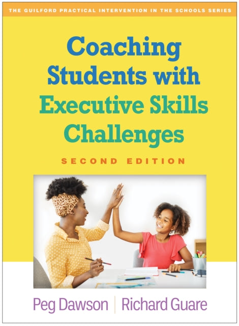 Book cover of: Coaching Students with Executive Skills Challenges, Second Edition. By: Peg Dawson