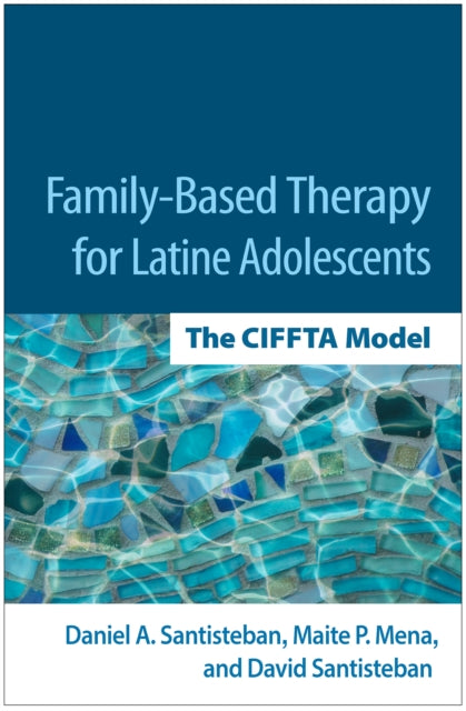 Book cover of: Family-Based Therapy for Latine Adolescents