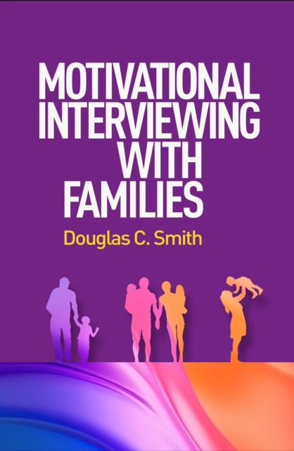 Book cover of: Motivational Interviewing with Families. By: Douglas C. Smith