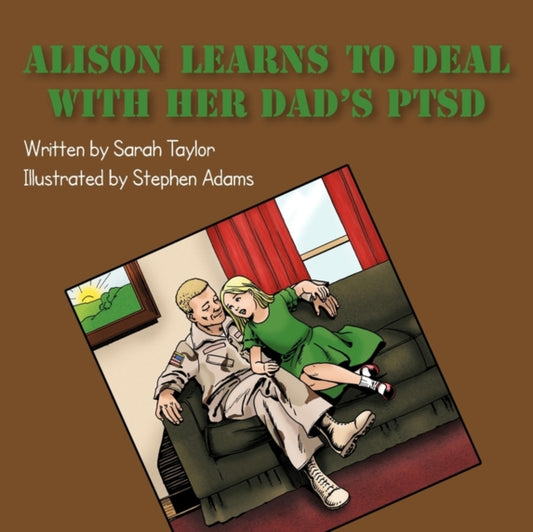 Book cover of: Alison Learns to Deal with Her Dad's PTSD