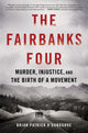 Book cover of: Fairbanks Four. By: Brian Patrick O'Donoghue