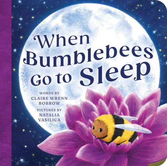 Book cover of: When Bumblebees Go to Sleep