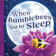 Book cover of: When Bumblebees Go to Sleep