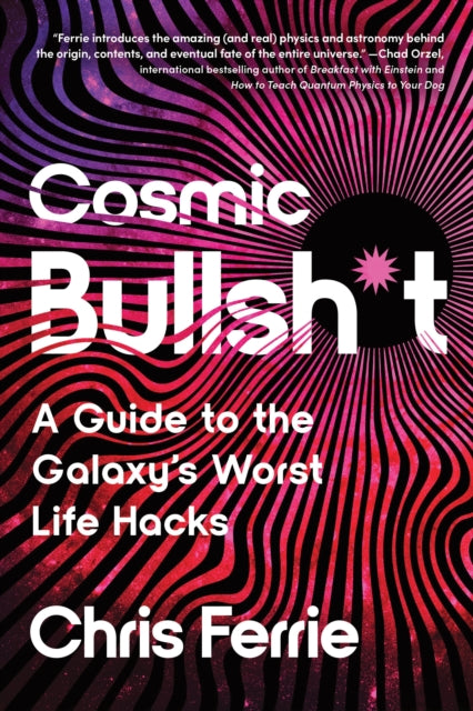 Book cover of: Cosmic Bullsh*t. By: Chris Ferrie