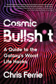 Book cover of: Cosmic Bullsh*t. By: Chris Ferrie