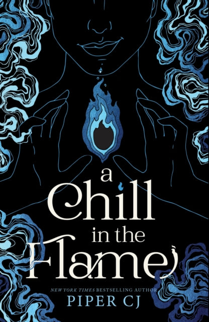 Chill in the Flame, A New Dark Romantasy from the Beloved Author of The Night and Its Moon 9781464225833 Piper CJ