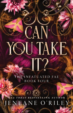 Can You Take It?, The Thrilling Finale to the Dark Fantasy Enemies to Lovers Romance Series (Infatuated Fae Book 4)