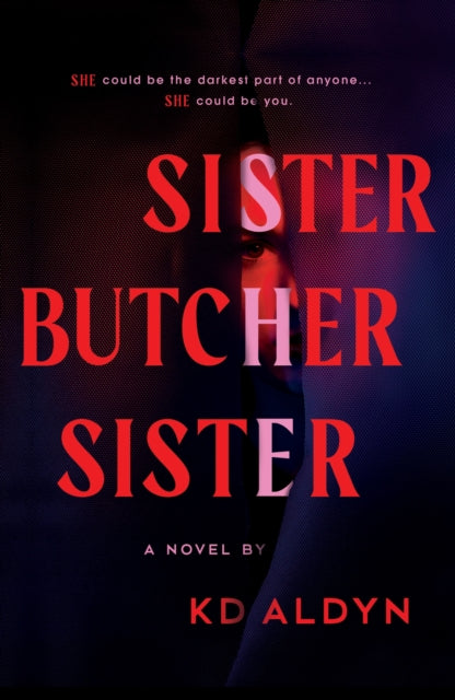 Sister, Butcher, Sister, The Debut Serial Killer Thriller for Fans of Karin Slaughter Books 9781464247194 K. D. Aldyn