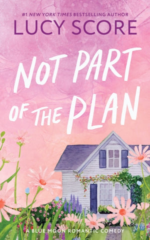 Not Part of the Plan, A Small Town Opposites Attract Romcom (Blue Moon Book 4)