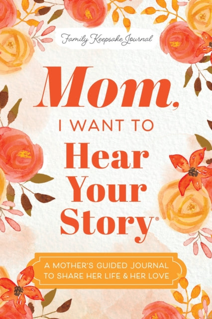 Book cover of: Mom, I Want to Hear Your Story