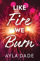 Like Fire We Burn