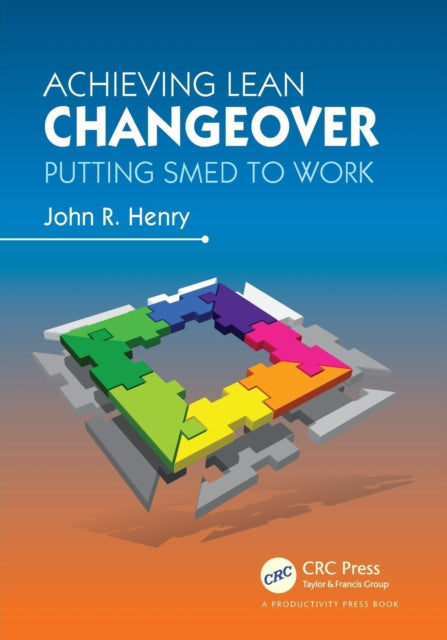 Book cover of: Achieving Lean Changeover. By: John R. Henry