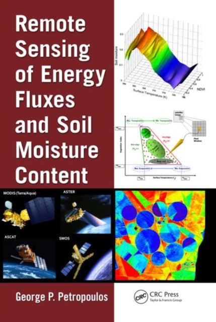Book cover of: Remote Sensing of Energy Fluxes and Soil Moisture Content. By: George P. Petropoulos