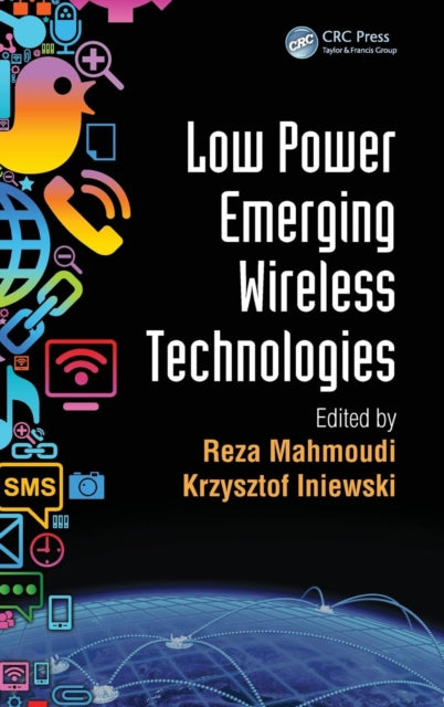 Book cover of: Low Power Emerging Wireless Technologies. By: Reza Mahmoudi