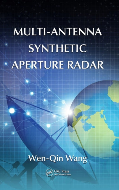 Book cover of: Multi-Antenna Synthetic Aperture Radar. By: Wen-Qin Wang