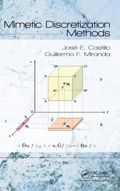 Book cover of: Mimetic Discretization Methods. By: José E. Castillo