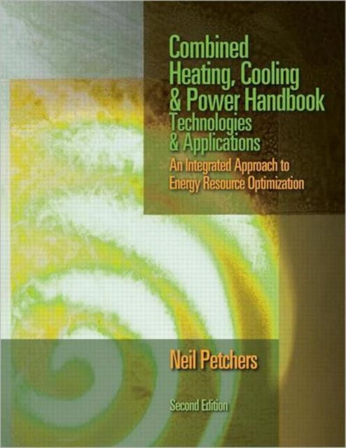 Book cover of: Combined Heating, Cooling & Power Handbook. By: Neil Petchers