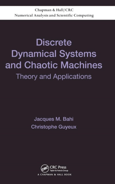Book cover of: Discrete Dynamical Systems and Chaotic Machines. By: Jacques M. Bahi