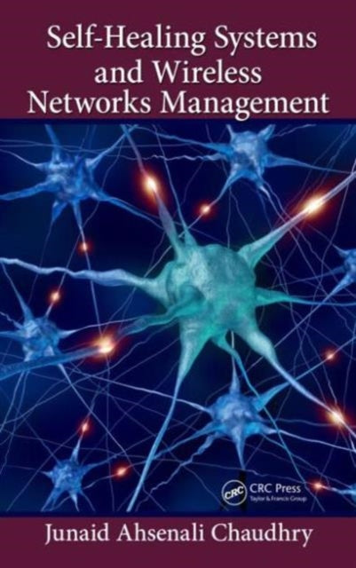 Book cover of: Self-Healing Systems and Wireless Networks Management. By: Junaid Ahsenali Chaudry