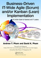 Book cover of: Business-Driven IT-Wide Agile (Scrum) and Kanban (Lean) Implementation. By: Andrew Thu Pham