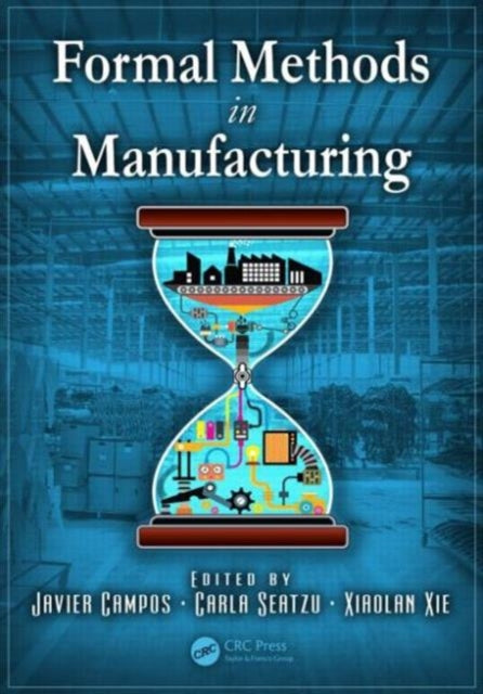 Book cover of: Formal Methods in Manufacturing. By: Javier Campos