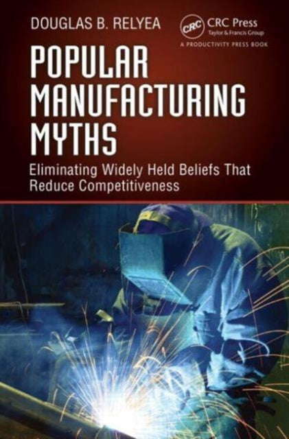 Book cover of: Popular Manufacturing Myths. By: Douglas B. Relyea