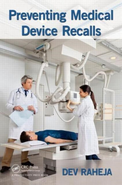Book cover of: Preventing Medical Device Recalls. By: Dev Raheja