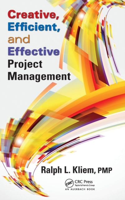 Book cover of: Creative, Efficient, and Effective Project Management. By: Ralph L. Kliem