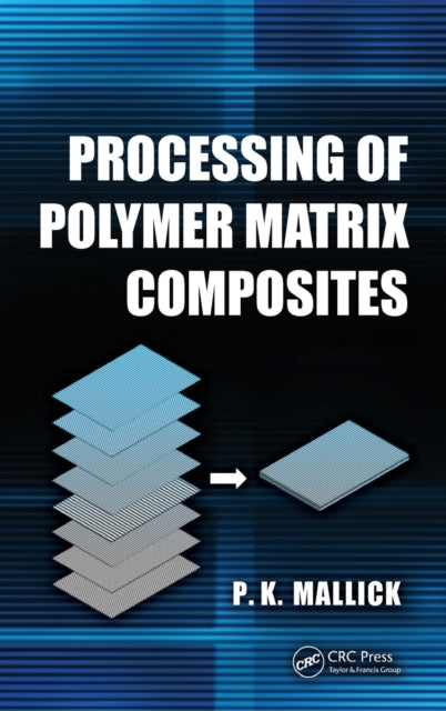 Book cover of: Processing of Polymer Matrix Composites. By: P. K. Mallick