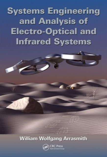 Book cover of: Systems Engineering and Analysis of Electro-Optical and Infrared Systems. By: William Wolfgang Arrasmith