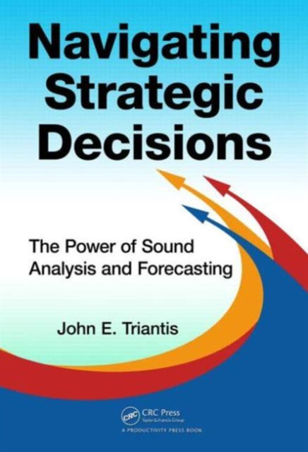 Book cover of: Navigating Strategic Decisions. By: John E. Triantis