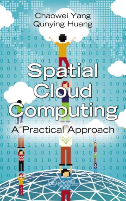 Book cover of: Spatial Cloud Computing. By: Chaowei Yang