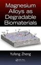 Book cover of: Magnesium Alloys as Degradable Biomaterials. By: Zheng Yufeng