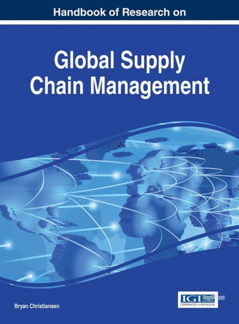 Book cover of: Handbook of Research on Global Supply Chain Management. By: Bryan Christiansen