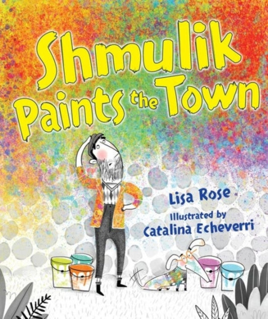 Book cover of: Shmulik Paints the Town. By: Lisa Rose