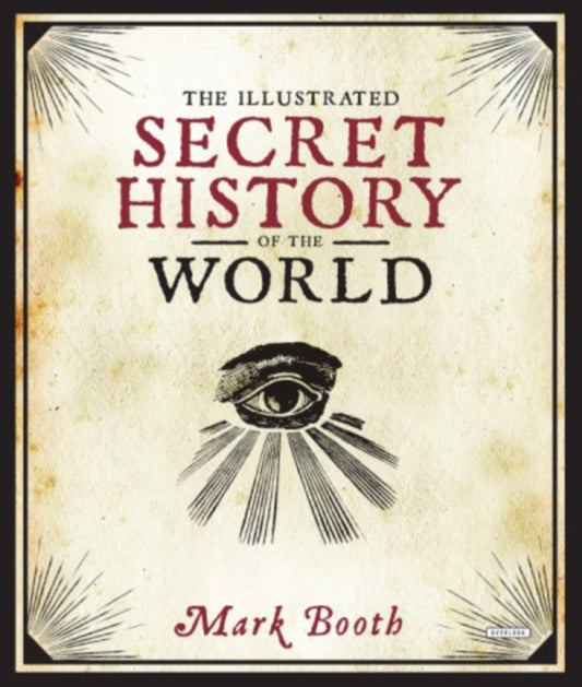 Book cover of: Illustrated Secret History of the World. By: Mark Booth
