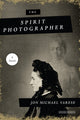 Book cover of: Spirit Photographer: A Novel. By: Jon Michael Varese