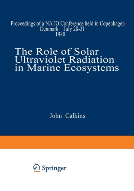Book cover of: Role of Solar Ultraviolet Radiation in Marine Ecosystems. By: John Calkins