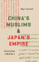 Book cover of: China's Muslims and Japan's Empire. By: Kelly A. Hammond