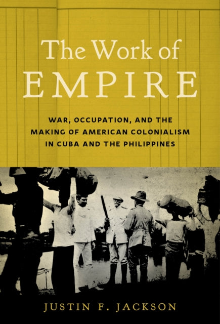 Book cover of: Work of Empire. By: Justin F. Jackson