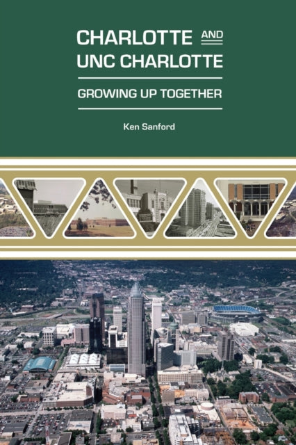 Book cover of: Charlotte and UNC Charlotte. By: Ken Sanford