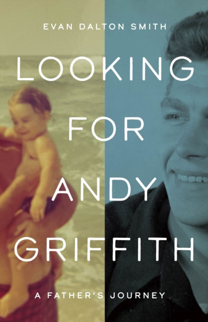 Book cover of: Looking for Andy Griffith. By: Evan Dalton Smith